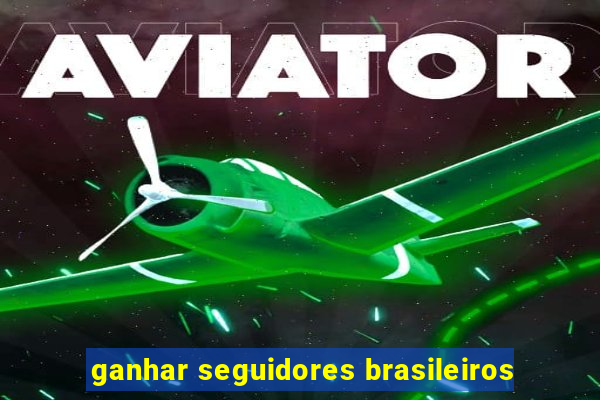 ganhar seguidores brasileiros